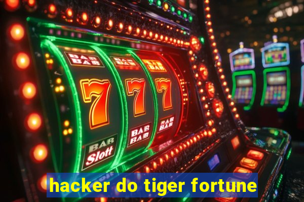 hacker do tiger fortune